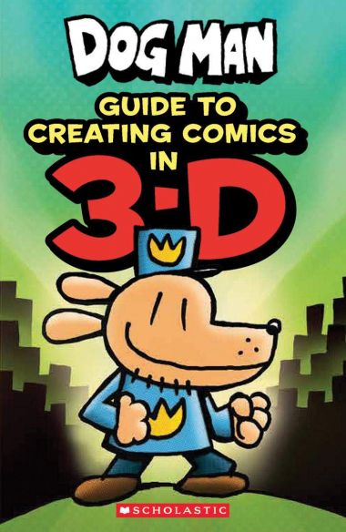 DOG MAN: GUIDE TO CREATING COMIC IN 3-D