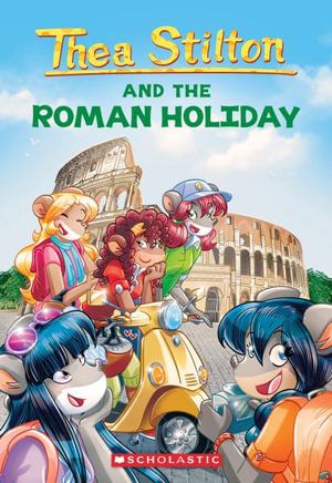 THEA STILTON 34: THEA STILTON AND THE ROMAN HOLIDAY