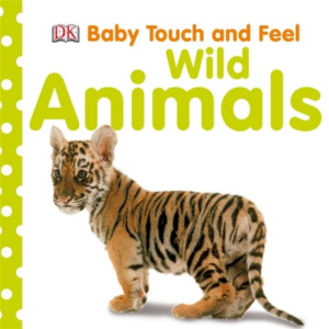 BABY TOUCH AND FEEL: WILD ANIMALS