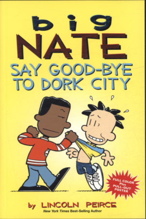 BIG NATE COMIC STRIP 12: SAY GOOD - BYE TO DORK CITY
