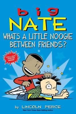 BIG NATE COMIC STRIP 16: WHAT'S A LITTLE NOOGIE BETWEEN FRIENDS? (COMIC