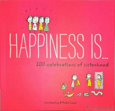 HAPPINESS IS . . . 200 CELEBRATIONS OF SISTERHOOD