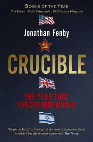 CRUCIBLE: THIRTEEN MONTHS THAT FORGED OUR WORLD