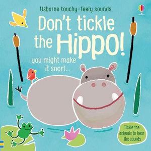 TOUCHY-FEELY SOUNDS: DON'T TICKLE THE HIPPO!