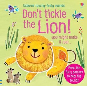 TOUCHY-FEELY SOUNDS: DON'T TICKLE THE LION!