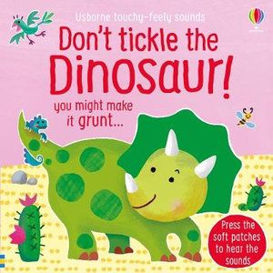 TOUCHY-FEELY SOUNDS: DON'T TICKLE THE DINOSAURS!