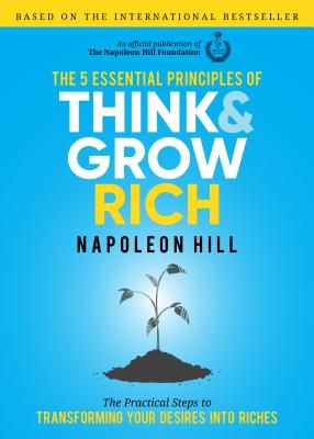 5 ESSENTIAL PRINCIPLES OF THINK AND GROW RICH, THE