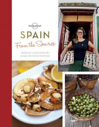 FROM THE SOURCE SPAIN: THE MOST AUTHENTIC RECIPES FROM THE PEOPLE THAT KNOW THEM BEST