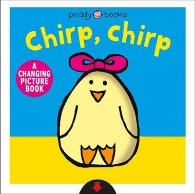 CHIRP CHIRP (A CHANGING PICTURE BOOK)