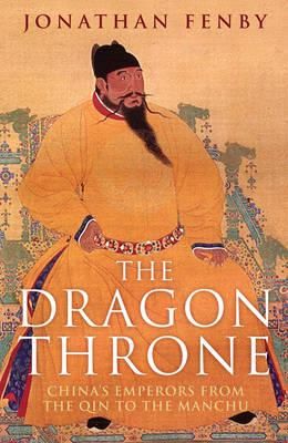 DRAGON THRONE, THE: CHINA'S EMPERORS FROM THE QIN TO THE MANCHU