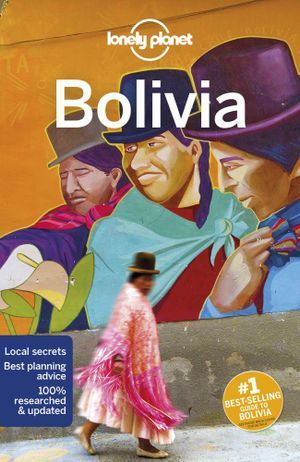LONELY PLANET: BOLIVIA (10TH ED.)