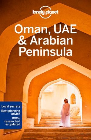 LONELY PLANET: OMAN, UAE & ARABIAN PENINSULA (6TH ED.)