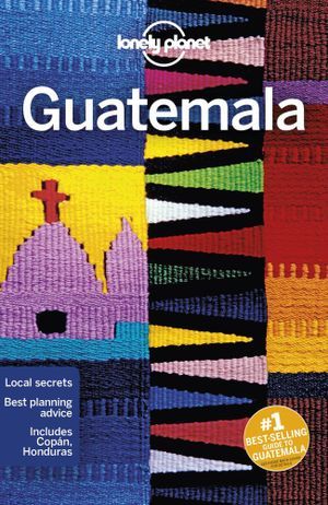 LONELY PLANET: GUATEMALA (7TH ED.)
