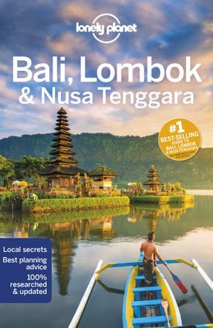 LONELY PLANET: BALI, LOMBOK & NUSA TENGARRA (17TH ED.)
