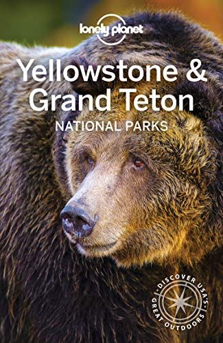 LONELY PLANET: YELLOWSTONE & GRAND TETON NATIONAL PARKS (5TH ED.)