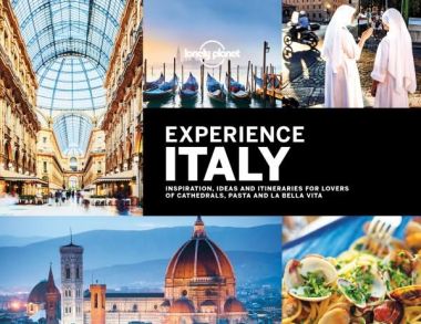 LONELY PLANET:  EXPERIENCE ITALY  (1ST ED.)