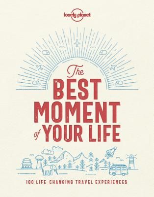 LONELY PLANET BEST MOMENT OF YOUR LIFE, THE  (1ST