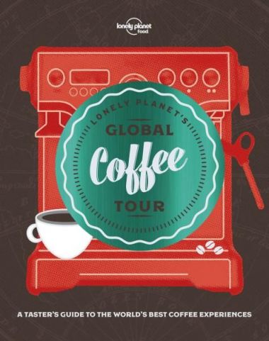 LONELY PLANET GLOBAL COFFEE TOUR  (1ST ED.)