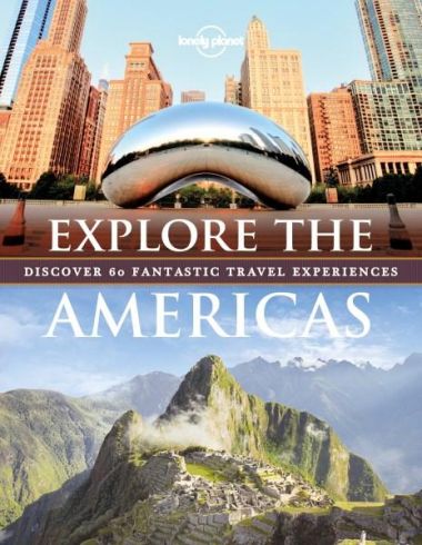 LONELY PLANET EXPLORE THE AMERICAS  (1ST ED.)