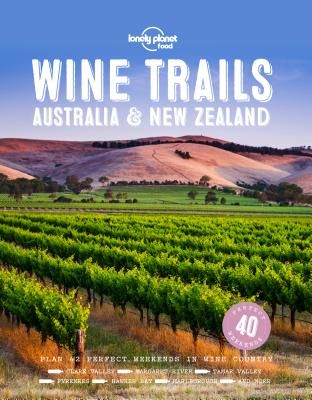 LONELY PLANET: WINE TRAILS AUSTRALIA & NEW ZEALAND  (1ST ED.)