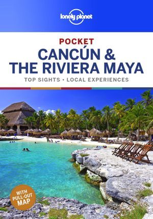 LONELY PLANET: POCKET CANCUN & THE RIVIERA MAYA (1ST ED.)