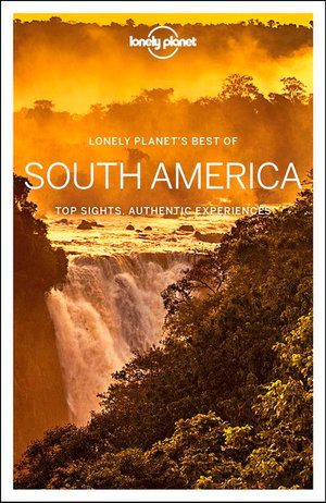 LONELY PLANET: BEST OF SOUTH AMERICA (1ST ED.)