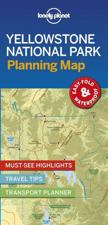 LONELY PLANET PLANNING MAP: YELLOWSTONE NATIONAL PARK (1ST ED.)