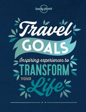 LONELY PLANET: TRAVEL GOALS (1ST ED.)