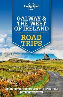 LONELY PLANET: GALWAY & THE WEST OF IRELAND ROAD TRIPS (1ST ED.)