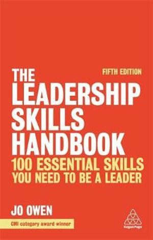 LEADERSHIP SKILLS HANDBOOK (5TH ED.): 100 ESSENTIAL SKILLS YOU NEED TO BE A LEAD