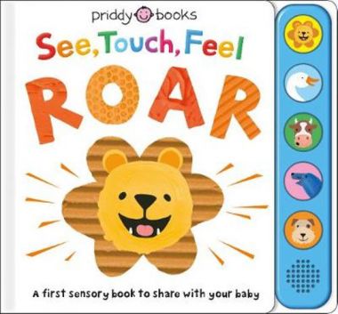 SEE, TOUCH, FEEL: ROAR (A FIRST SENSORY BOOK)