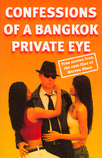 CONFESSIONS OF A BANGKOK PRIVATE EYE: TRUE STORIES FROM THE CASE FILES OF WARREN OLSON